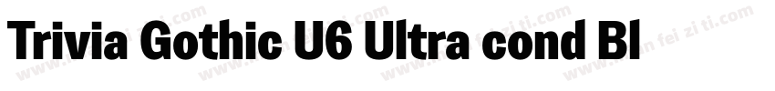 Trivia Gothic U6 Ultra cond Black字体转换